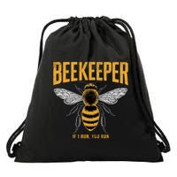 Beekeeper If I Run You Run Bee Keeper Beekeeping Bee Lovers Honeybees Apiculture Drawstring Bag