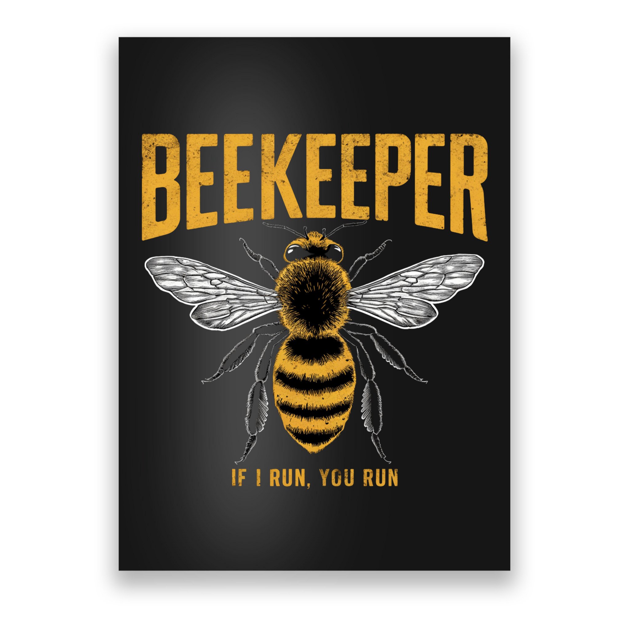Beekeeper If I Run You Run Bee Keeper Beekeeping Bee Lovers Honeybees Apiculture Poster