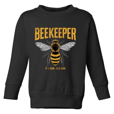 Beekeeper If I Run You Run Bee Keeper Beekeeping Bee Lovers Honeybees Apiculture Toddler Sweatshirt