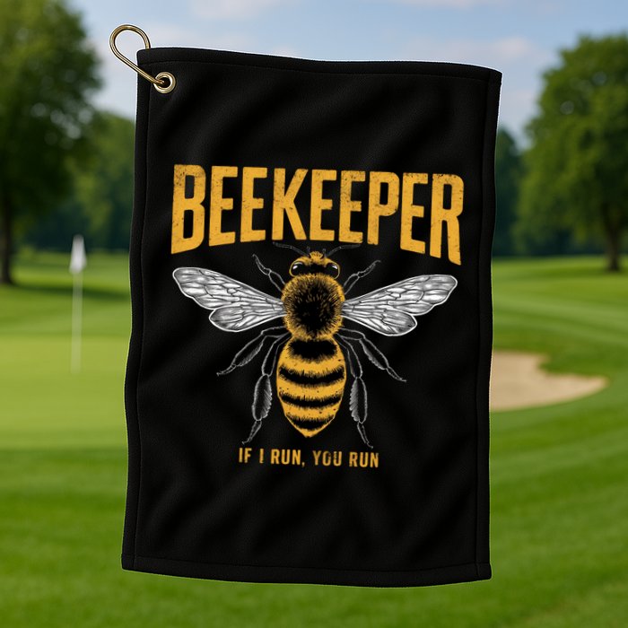 Beekeeper If I Run You Run Bee Keeper Beekeeping Bee Lovers Honeybees Apiculture Golf Towel