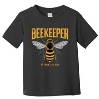 Beekeeper If I Run You Run Bee Keeper Beekeeping Bee Lovers Honeybees Apiculture Toddler T-Shirt