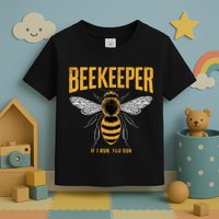 Beekeeper If I Run You Run Bee Keeper Beekeeping Bee Lovers Honeybees Apiculture Toddler T-Shirt