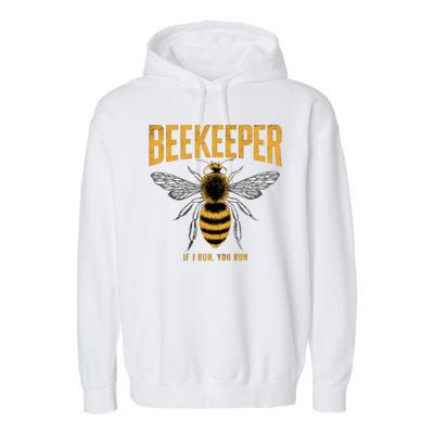 Beekeeper If I Run You Run Bee Keeper Beekeeping Bee Lovers Honeybees Apiculture Garment-Dyed Fleece Hoodie