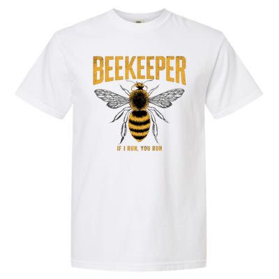 Beekeeper If I Run You Run Bee Keeper Beekeeping Bee Lovers Honeybees Apiculture Garment-Dyed Heavyweight T-Shirt