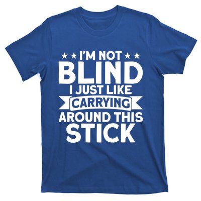 Blindness I Just Like Carrying Around This Stick Blind Cute Gift T-Shirt