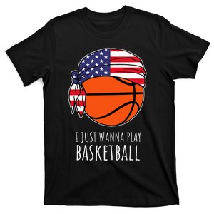 Basketball I Just Wanna Play Basketball T-Shirt