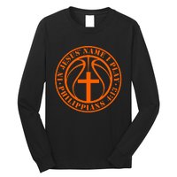 Basketball In Jesus Name I Play Philippians 413 Christian Long Sleeve Shirt