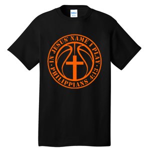 Basketball In Jesus Name I Play Philippians 413 Christian Tall T-Shirt