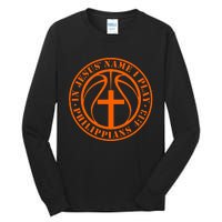 Basketball In Jesus Name I Play Philippians 413 Christian Tall Long Sleeve T-Shirt