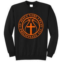 Basketball In Jesus Name I Play Philippians 413 Christian Tall Sweatshirt