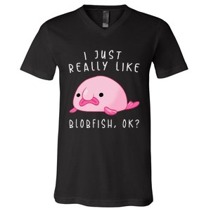 Blobfish I Just Really Like Blobfish OK Gift Stuff V-Neck T-Shirt