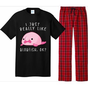 Blobfish I Just Really Like Blobfish OK Gift Stuff Pajama Set