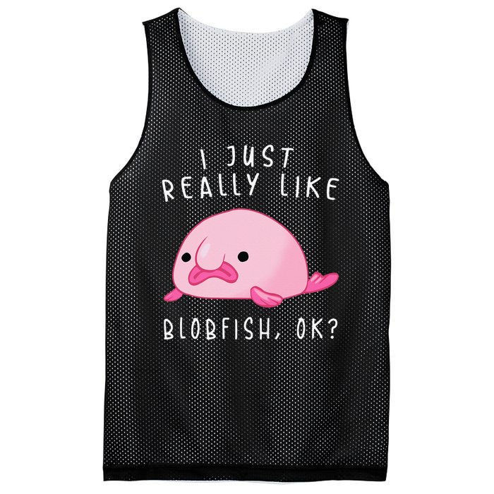 Blobfish I Just Really Like Blobfish OK Gift Stuff Mesh Reversible Basketball Jersey Tank