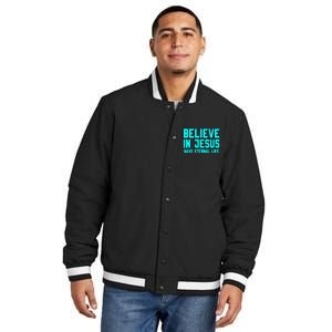 BELIEVE IN JESUS HAVE ETERNAL LIFE Insulated Varsity Jacket