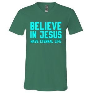 BELIEVE IN JESUS HAVE ETERNAL LIFE V-Neck T-Shirt