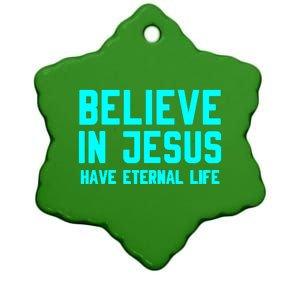 BELIEVE IN JESUS HAVE ETERNAL LIFE Ceramic Star Ornament