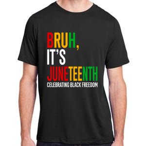 Bruh ItS Juneteenth Celebrating Black Freedom Adult ChromaSoft Performance T-Shirt