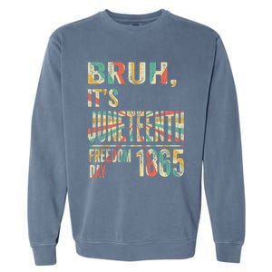 Bruh ItS Junenth Retro 2024 Day Memory 19 June 1865 Great Gift Garment-Dyed Sweatshirt