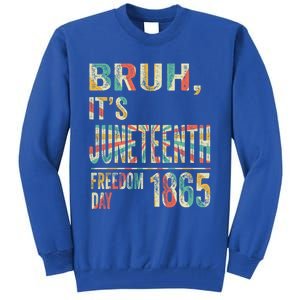 Bruh ItS Junenth Retro 2024 Day Memory 19 June 1865 Great Gift Tall Sweatshirt