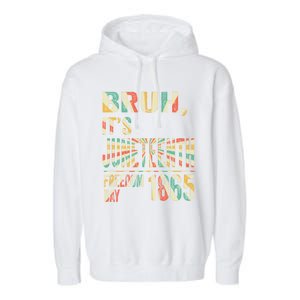 Bruh ItS Junenth Retro 2024 Day Memory 19 June 1865 Great Gift Garment-Dyed Fleece Hoodie