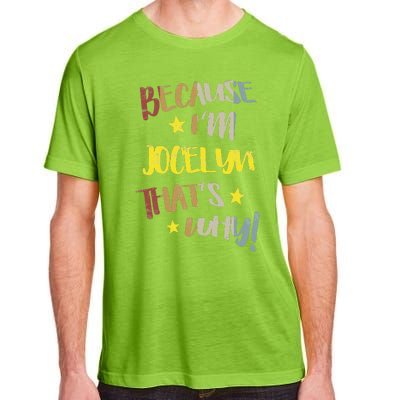 Because IM Jocelyn ThatS Why Retro Vintage Name Gift Adult ChromaSoft Performance T-Shirt