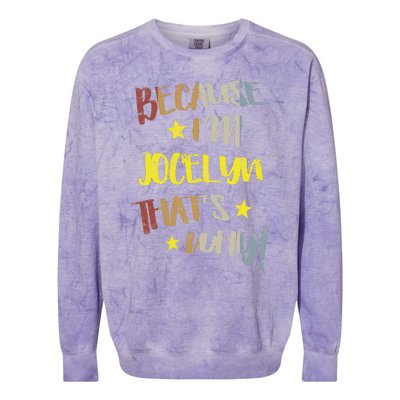 Because IM Jocelyn ThatS Why Retro Vintage Name Gift Colorblast Crewneck Sweatshirt