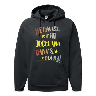 Because IM Jocelyn ThatS Why Retro Vintage Name Gift Performance Fleece Hoodie