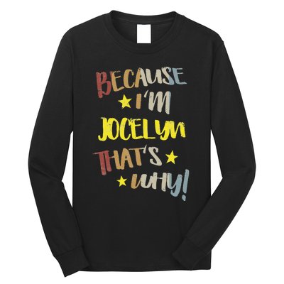 Because IM Jocelyn ThatS Why Retro Vintage Name Gift Long Sleeve Shirt