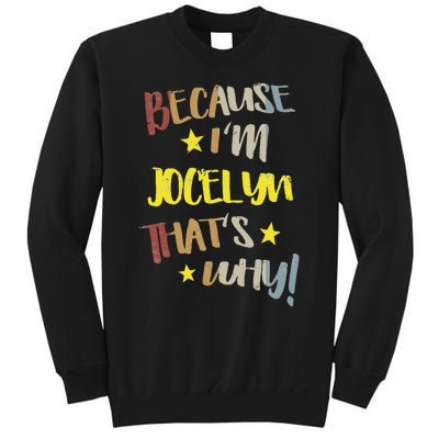 Because IM Jocelyn ThatS Why Retro Vintage Name Gift Sweatshirt