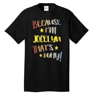 Because IM Jocelyn ThatS Why Retro Vintage Name Gift Tall T-Shirt