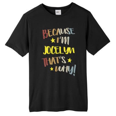 Because IM Jocelyn ThatS Why Retro Vintage Name Gift Tall Fusion ChromaSoft Performance T-Shirt