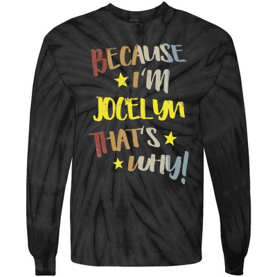 Because IM Jocelyn ThatS Why Retro Vintage Name Gift Tie-Dye Long Sleeve Shirt