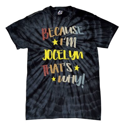 Because IM Jocelyn ThatS Why Retro Vintage Name Gift Tie-Dye T-Shirt