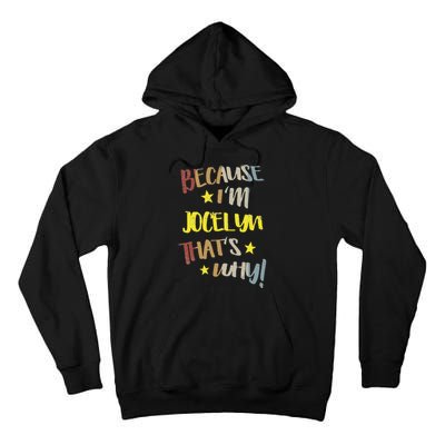 Because IM Jocelyn ThatS Why Retro Vintage Name Gift Tall Hoodie