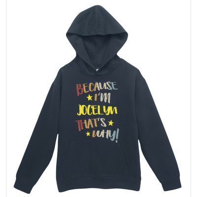 Because IM Jocelyn ThatS Why Retro Vintage Name Gift Urban Pullover Hoodie