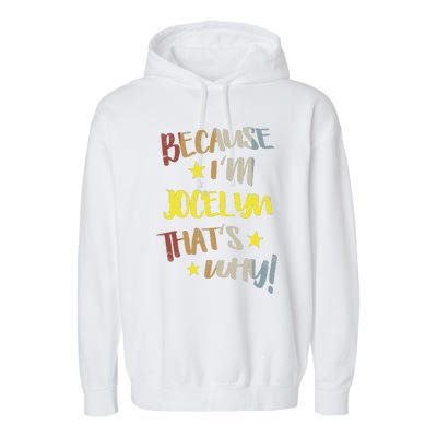 Because IM Jocelyn ThatS Why Retro Vintage Name Gift Garment-Dyed Fleece Hoodie