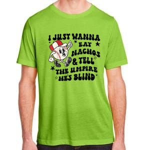 Baseball I Just Wanna Eat Nachos Tell The Umpire He's Blind Adult ChromaSoft Performance T-Shirt