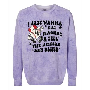 Baseball I Just Wanna Eat Nachos Tell The Umpire He's Blind Colorblast Crewneck Sweatshirt