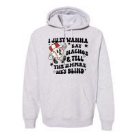 Baseball I Just Wanna Eat Nachos Tell The Umpire He's Blind Premium Hoodie