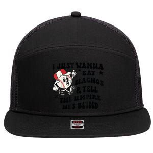 Baseball I Just Wanna Eat Nachos Tell The Umpire He's Blind 7 Panel Mesh Trucker Snapback Hat