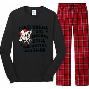 Baseball I Just Wanna Eat Nachos Tell The Umpire He's Blind Long Sleeve Pajama Set