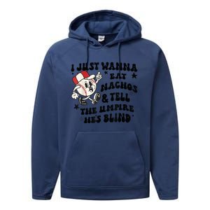 Baseball I Just Wanna Eat Nachos Tell The Umpire He's Blind Performance Fleece Hoodie