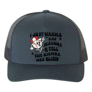 Baseball I Just Wanna Eat Nachos Tell The Umpire He's Blind Yupoong Adult 5-Panel Trucker Hat