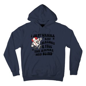 Baseball I Just Wanna Eat Nachos Tell The Umpire He's Blind Hoodie