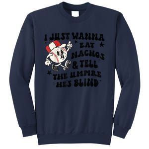 Baseball I Just Wanna Eat Nachos Tell The Umpire He's Blind Sweatshirt