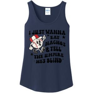 Baseball I Just Wanna Eat Nachos Tell The Umpire He's Blind Ladies Essential Tank