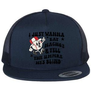 Baseball I Just Wanna Eat Nachos Tell The Umpire He's Blind Flat Bill Trucker Hat