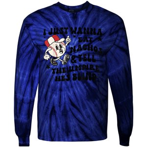 Baseball I Just Wanna Eat Nachos Tell The Umpire He's Blind Tie-Dye Long Sleeve Shirt