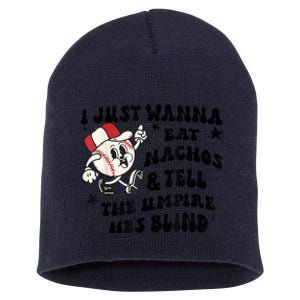 Baseball I Just Wanna Eat Nachos Tell The Umpire He's Blind Short Acrylic Beanie