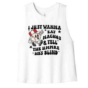 Baseball I Just Wanna Eat Nachos Tell The Umpire He's Blind Women's Racerback Cropped Tank